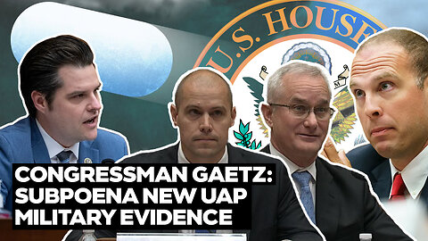 Matt Gaetz Describes Never-Before-Seen UAP Evidence at Congressional Hearing