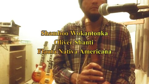 Oliver Shanti - Shamboo Wokantonka - Flauta Nativa