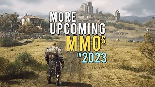 MORE New Upcoming MMOs in 2023