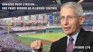 TX Rangers Pack Stadium FULL, Dr. Fauci Immediately Slams Move...Fears Loss Of Control | Ep 170