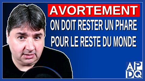 On doit rester un phare pour le reste du monde pour le droit des femmes à l'avortement. Dit Anglade