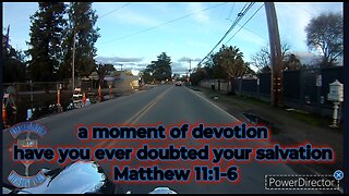 A moment of devotion have you ever doubted your salvation Matthew 11:1-6