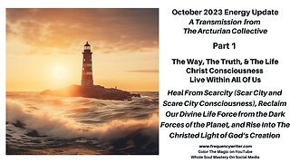 October 2023 Energy Update: The Way, The Truth, & The Life ~ Christ Consciousness Lives In All Of Us