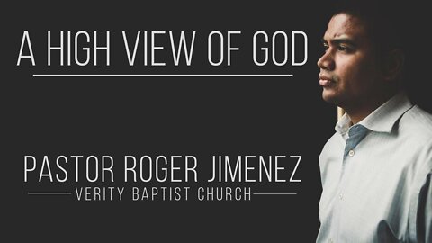 【 A High View of God 】 Pastor Roger Jimenez | KJV Baptist Preaching
