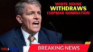 BREAKING NEWS: White House Withdraws David Chipman Nomination