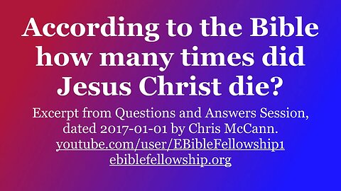 According to the bible how many times did Jesus Christ die?