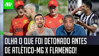 "ISSO NÃO TEM EXPLICAÇÃO! O Dorival está..." OLHA o que foi DETONADO antes de Atlético-MG x Flamengo