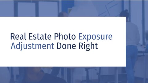 Real Estate Photo Exposure Adjustment Done Right