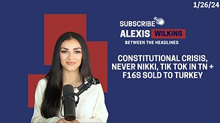 Between The Headlines with Alexis Wilkins - Constitutional Crisis, Never Nikki, Tik Tok in TN + F16s