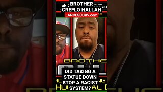 DID TAKING A STATUE DOWN STOP A RACIST SYSTEM? | BROTHER CREFLO HALLAH | LANCESCURV