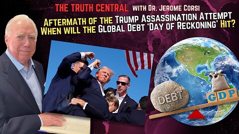 The Aftermath of the Trump Assassination Attempt; When Will the Global Debt 'Day of Reckoning' Come?