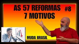 As 57 reformas: 7 motivos para mudar o Brasil