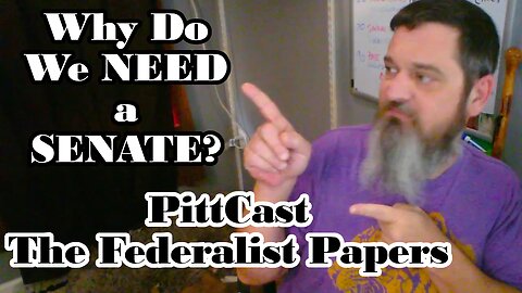 PittCast: The Reasons for the Senate - The Federalist Papers 61-63