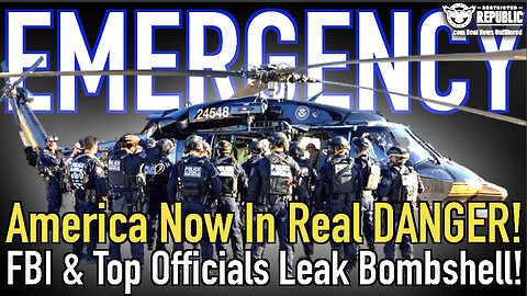 EMERGENCY! AMERICA NOW IN REAL DANGER! FBI & Top Officials Leak Bombshell!