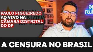 Paulo Figueiredo Denuncia a Censura do Brasil da Câmara Distrital do Distrito Federal