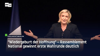 "Wiedergeburt der Hoffnung" – Rassemblement National gewinnt erste Wahlrunde deutlich