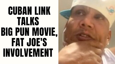 Cuban Link Talks Big Pun Movie, Fat Joe's Involvement [Part 12]