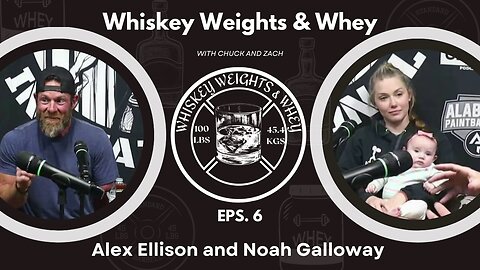 Whiskey Weights and Whey Eps 6 Alex Ellison and Noah Galloway join us!