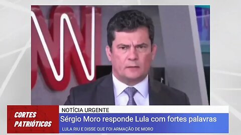 Lula ri e Sérgio Moro reage fortemente sobre plano do PCC