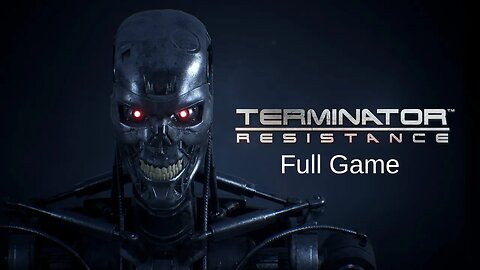 Terminator Resistance Full Game Gameplay Walkthrough Playthrough - No Commentary (HD 60FPS)