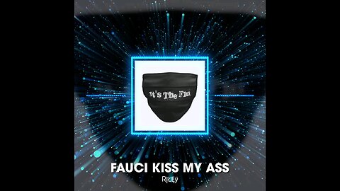 "Fauci Kiss My Ass” by RĮŁĘŸ