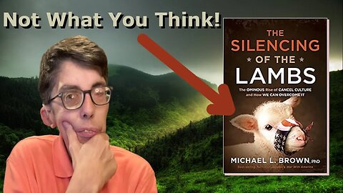 Dr. Michael Brown's "Silencing of the Lamb" or How to Fight Cancel Culture