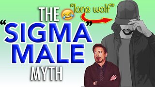 There is no such thing as a "SIGMA MALE"