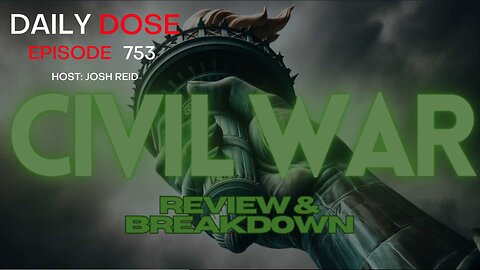 Civil War Review & Breakdown | Ep. 753 - Daily Dose