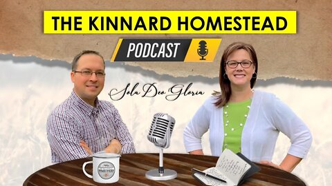 CHRISTIAN HOMESTEADING Podcast | The Kinnard Homestead