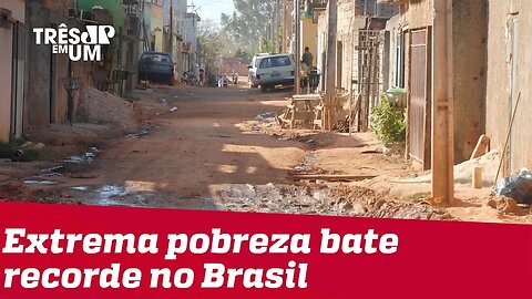 IBGE: Extrema pobreza bate recorde e atinge 13 milhões de pessoas no Brasil