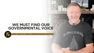 We Must Find Our Governmental Voice | Give Him 15: Daily Prayer with Dutch | August 9