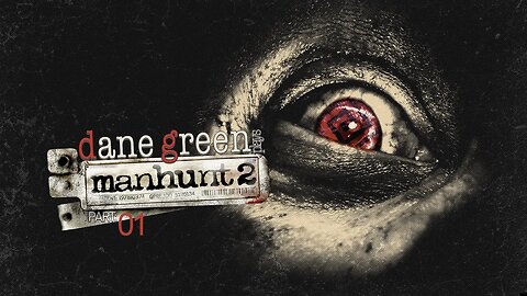 Dane Green Plays Manhunt 2 - Part 1