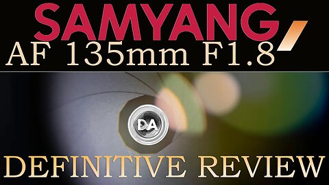 Samyang AF 135mm F1.8 Definitive Review | Samyang's Best Yet?