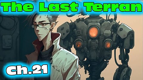 The Last Terran - Part 21 of ongoing | HFY |