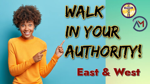 East & West #22, Walk in Your Authority!