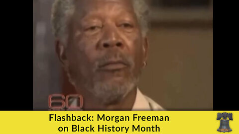 Flashback: Morgan Freeman on Black History Month