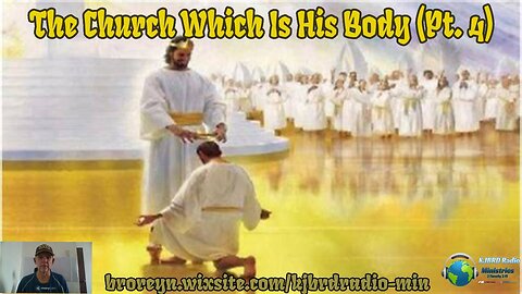 The Church Which Is His Body (Pt 4) 2:15 Workman's Podcast (2)