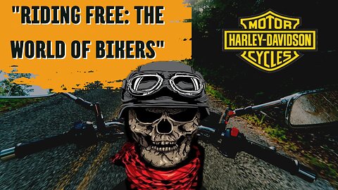 Riding Free | The World of Bikers
