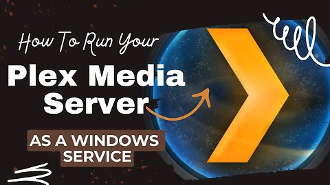 Effortlessly Running Plex Media Server as a Windows Service: A Step-by-Step Guide