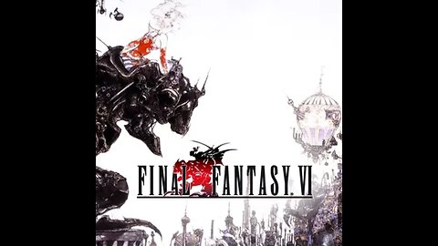 Final Fantasy VI part 2