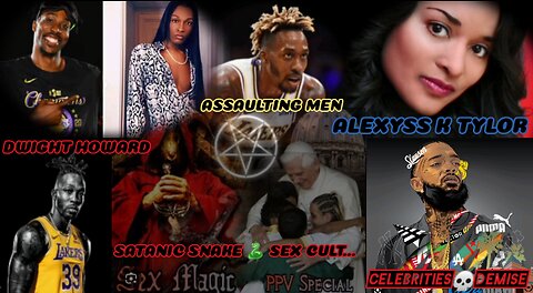 Alexyss K Tylor: Dwight Howard Satanic Snake 🐍Sex Cult... "PART:2" #VishusTv 📺