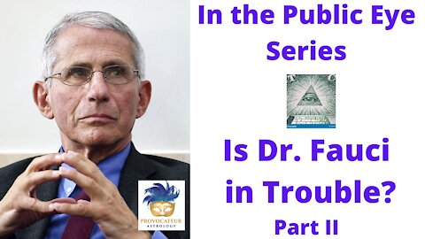 In the Public Eye Series - Is Dr. Fauci in Trouble? Part II