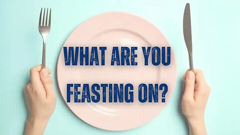 What are you feasting on?