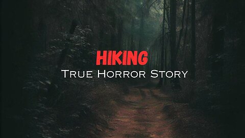 "He Followed Me into the Woods" | A Creepy and Disturbing Hiking TRUE Horror Story