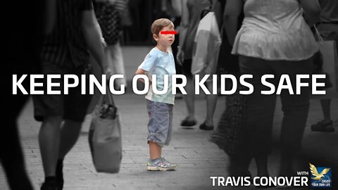 Keeping Our Kids Safe - What Parents Should Lookout For | @Travis Conover - The Creator's Podcast