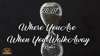 28-07 Where You Are When You Walk Away Remix (OFFICIAL MUSIC VIDEO)