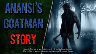 Anansi's Goatman Story ▶️ Deep Woods Cryptid Creepypasta