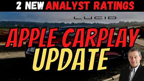 Lucid Apple CarPlay Update │ 2 New Lucid Analyst Ratings │ CPI Breakdown $LCID