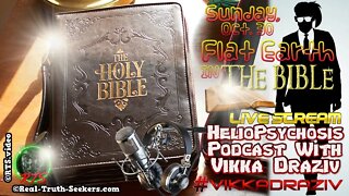 Flat Earth In Bible Heliopsychosis Podcast #VikkaDraziv