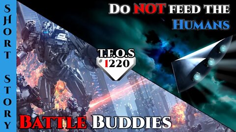 Best of Reddit - Do NOT feed the Humans & Battle Buddies | HFY | TFOS1221 | Humans Are space Orcs
